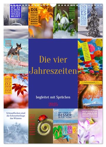 Die vier Jahreszeiten begleitet mit Sprüchen (Wandkalender 2025 DIN A3 hoch), CALVENDO Monatskalender von CALVENDO