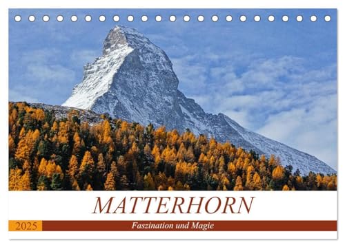 MATTERHORN. Faszination und Magie (Tischkalender 2025 DIN A5 quer), CALVENDO Monatskalender: MATTERHORN...Der Berg der Berge. Das Wahrzeichen von Zermatt. von CALVENDO