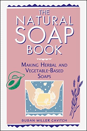 The Natural Soap Book: Making Herbal and Vegetable-Based Soaps von Storey Publishing