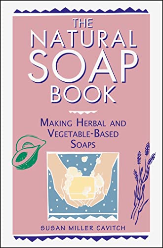 The Natural Soap Book: Making Herbal and Vegetable-Based Soaps von Workman Publishing