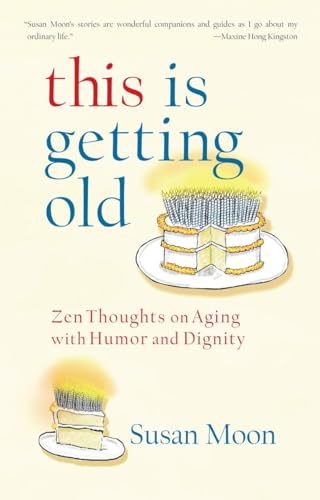 This Is Getting Old: Zen Thoughts on Aging with Humor and Dignity von Shambhala Publications