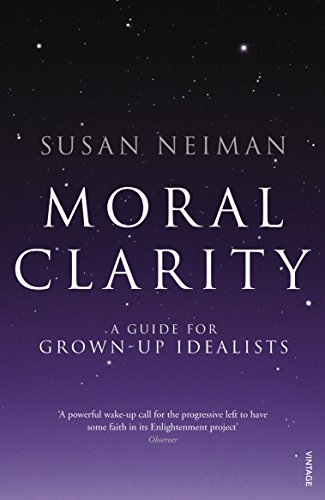 Moral Clarity: A Guide for Grown-up Idealists von Vintage