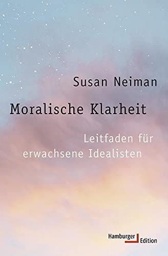 Moralische Klarheit: Leitfaden für erwachsene Idealisten von Hamburger Edition