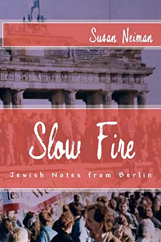 Slow Fire: Jewish Notes from Berlin