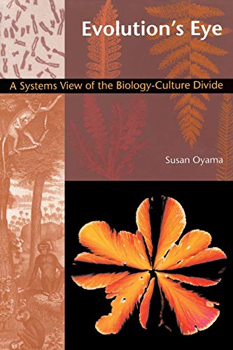 Evolution’s Eye: A Systems View of the Biology-Culture Divide (Science and Cultural Theory)