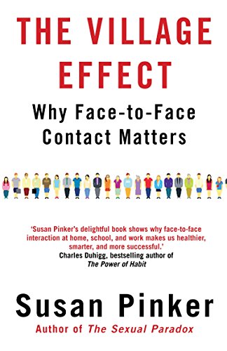 The Village Effect: Why Face-to-face Contact Matters