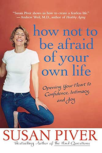 How Not To Be Afraid Of Your Own Life: Opening your heart to confidence, Intimacy and Joy von Griffin