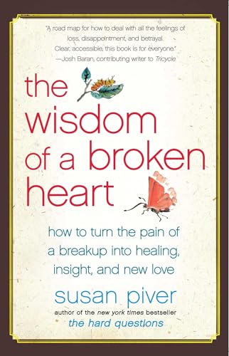 The Wisdom of a Broken Heart: How to Turn the Pain of a Breakup into Healing, Insight, and New Love von Atria Books