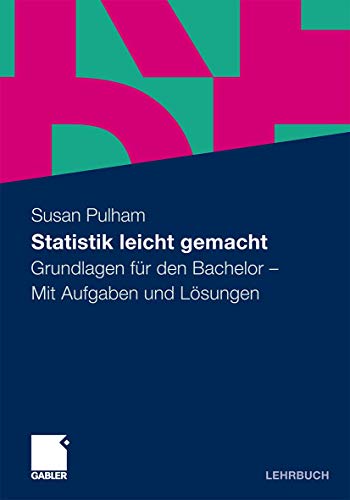 Statistik leicht gemacht: Grundlagen für den Bachelor. Mit Aufgaben und Lösungen (German Edition)