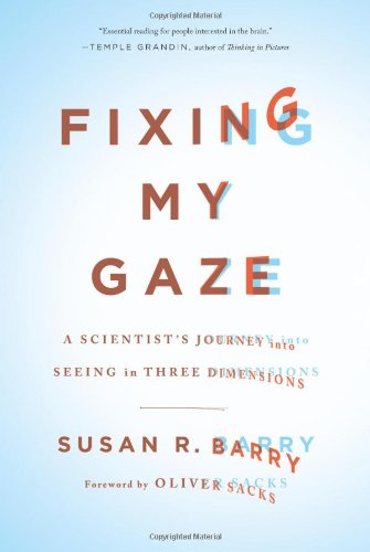 Fixing My Gaze: A Scientist's Journey Into Seeing in Three Dimensions von Basic Books