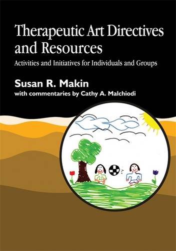 Therapeutic Art Directives and Resources: Activities and Initiatives for Individuals and Groups: Activities and Innovations for Individuals and Groups von Jessica Kingsley