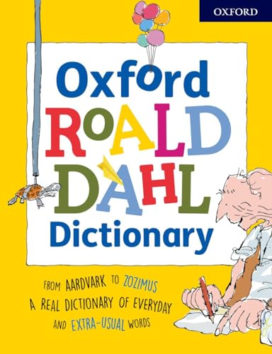 Oxford Roald Dahl Dictionary: From Aardvark to Zozimus, a Real Dictionary of Everyday and Extra-usual Words