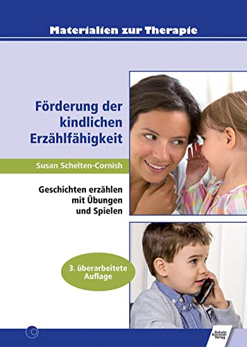 Förderung der kindlichen Erzählfähigkeit: Geschichten erzählen mit Übungen und Spielen (Materialien zur Therapie) von Schulz-Kirchner Verlag Gm