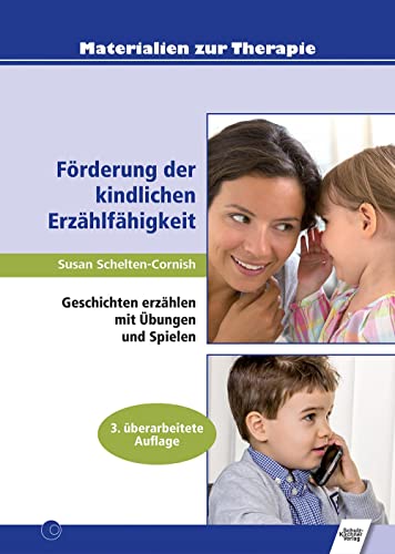 Förderung der kindlichen Erzählfähigkeit: Geschichten erzählen mit Übungen und Spielen (Materialien zur Therapie)