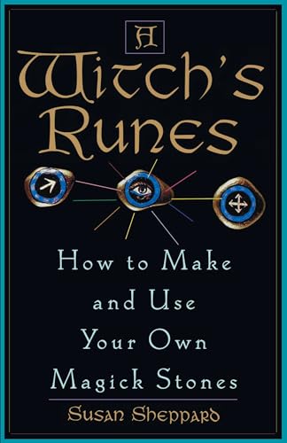 Witch's Runes: How to Make and Use Your Own Magick Stones