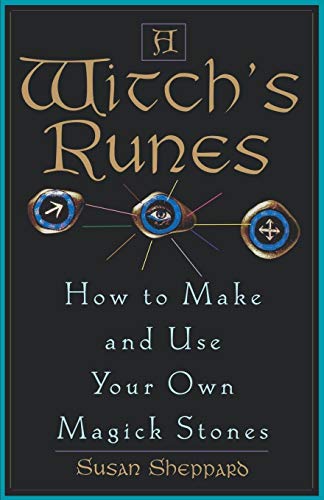 Witch's Runes: How to Make and Use Your Own Magick Stones