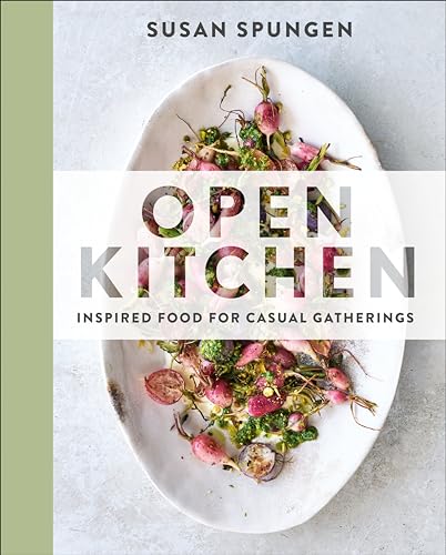 Open Kitchen: Inspired Food for Casual Gatherings: A Cookbook