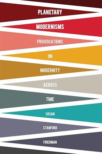 Planetary Modernisms: Provocations on Modernity Across Time (Modernist Latitudes) von Columbia University Press