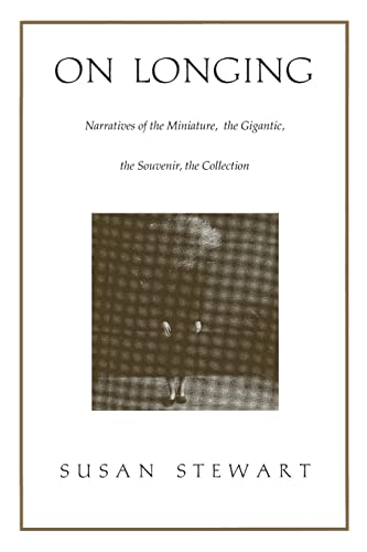 On Longing: Narratives of the Miniature, the Gigantic, the Souvenir, the Collection