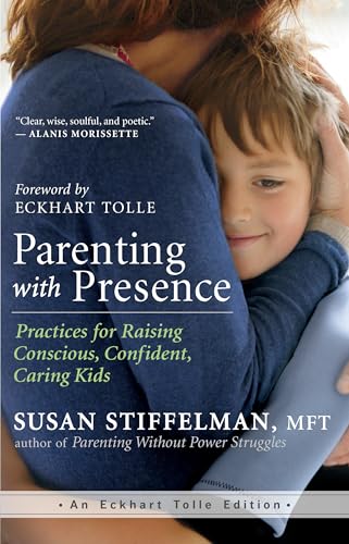 Parenting with Presence: Practices for Raising Conscious, Confident, Caring Kids (An Eckhart Tolle Edition) von New World Library