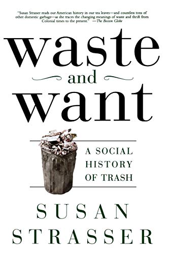 WASTE AND WANT: A Social History of Trash von Holt McDougal