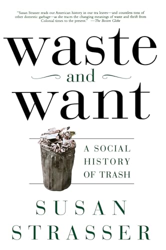 WASTE AND WANT: A Social History of Trash von Holt McDougal