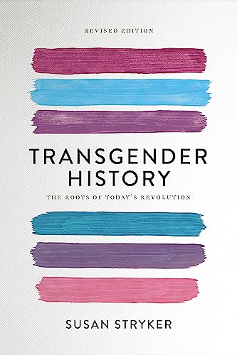 Transgender History: The Roots of Today's Revolution (Seal Studies)