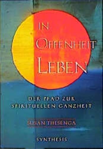 In Offenheit leben: Der Pfad zur spirituellen Ganzheit von Synthesis Verlag