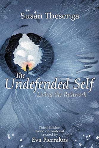 The Undefended Self: Living the Pathwork von Pathwork Press