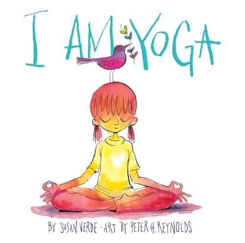 I Am Yoga (I Am Books): Susan Verde, illustrated by Peter H. Reynolds: 1 I Am Yoga (I Am Books): Susan Verde, illustrated by Peter H. Reynolds: 1 von Abrams Appleseed