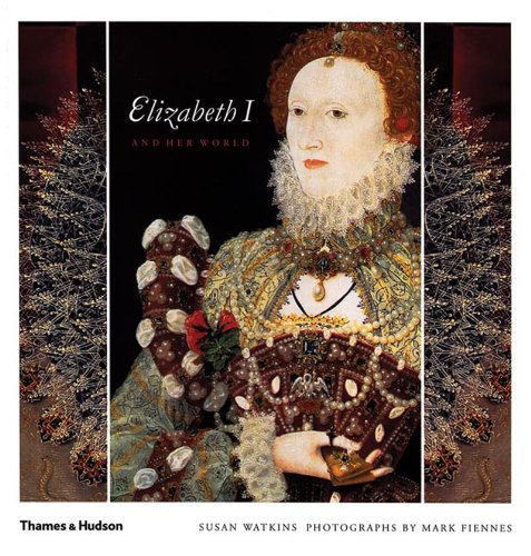 Elizabeth I and Her World: In Public and in Private von Thames & Hudson Ltd
