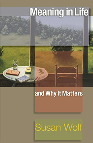 Meaning in Life and Why It Matters (The University Center for Human Values) von Princeton University Press