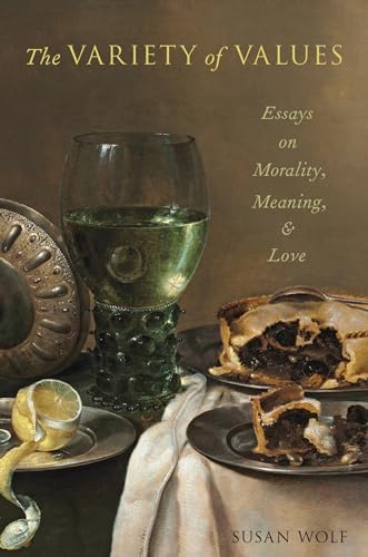 The Variety of Values: Essays On Morality, Meaning, And Love von OUP USA