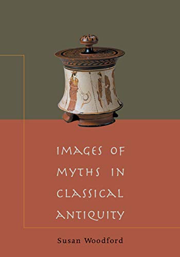 Images of Myths in Classical Antiquity von Cambridge University Press