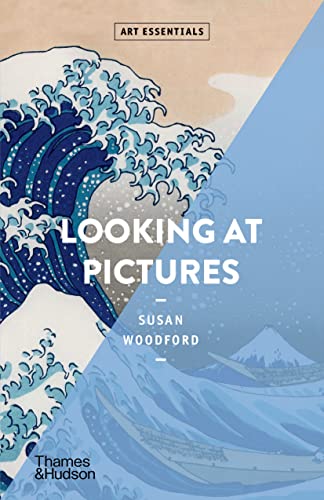 Looking at Pictures: Approaching Pictures from Different Angles Reveals New Perspectives: Art Essentials Series von Thames & Hudson
