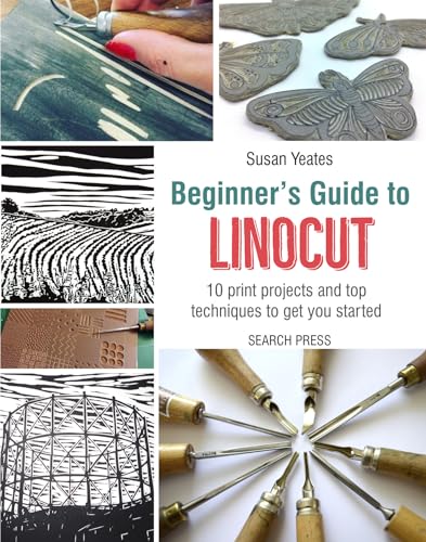 Beginner's Guide to Linocut: 10 Print Projects With Top Techniques to Get You Started Beginner's Guide to Linocut: 10 Print Projects With Top Techniques to Get You Started