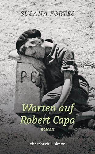 Warten auf Robert Capa: Roman