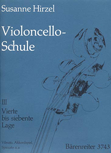 Violoncello-Schule 3: Vierte bis siebente Lage, Vibrato, Akkordspiel, Spiccato u. a. Lehrgang für Anfänger und Fortgeschrittene bis zur 7. Lage: ... Spiccato, Verzierungen, Spiccato u. a.