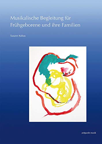 Musikalische Begleitung für Frühgeborene und ihre Familien (zeitpunkt musik) von Dr Ludwig Reichert