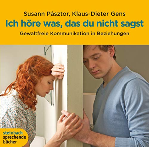 Ich höre was, das du nicht sagst. Gewaltfreie Kommunikation in Beziehungen. 3 CDs von Steinbach Sprechende