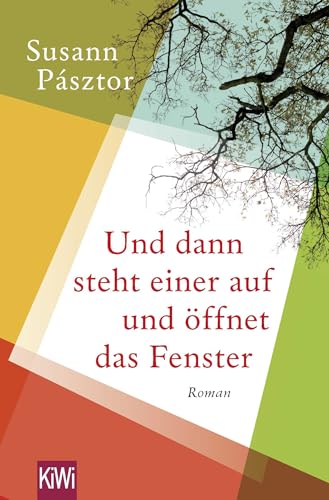 Und dann steht einer auf und öffnet das Fenster: Roman von Kiepenheuer & Witsch GmbH