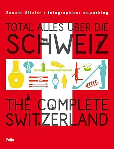 Total alles über die Schweiz / The Complete Switzerland von Folio Verlagsges. Mbh