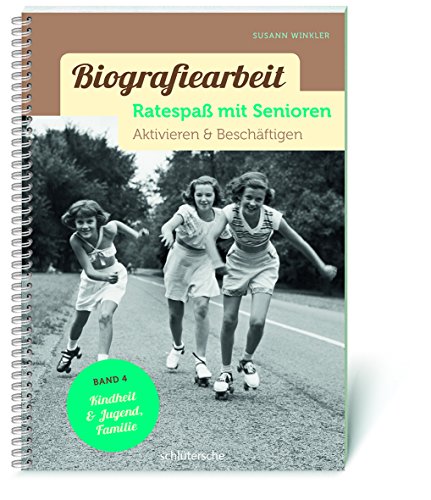 Biografiearbeit - Ratespaß mit Senioren: Aktivieren & Beschäftigen. Band 4: Kindheit & Jugend, Familie Biografiearbeit - Ratespaß mit Senioren: Aktivieren & Beschäftigen. Band 4: Kindheit & Jugend, Familie