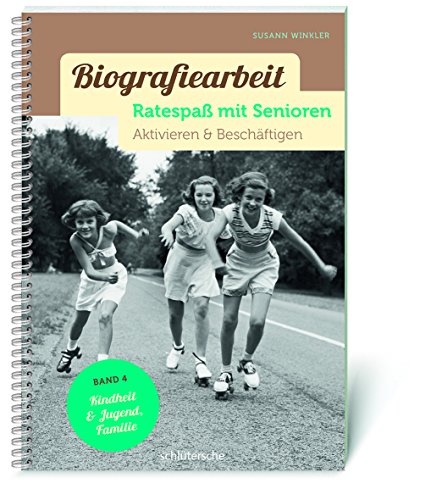 Biografiearbeit - Ratespaß mit Senioren: Aktivieren & Beschäftigen. Band 4: Kindheit & Jugend, Familie von Schltersche Verlag