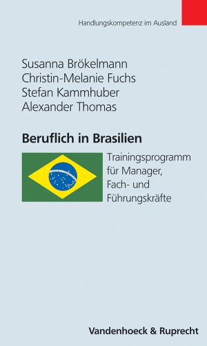 Beruflich in Brasilien. Trainingsprogramm für Manager, Fach- und Führungskräfte (Handlungskompetenz im Ausland) von Vandenhoeck & Ruprecht