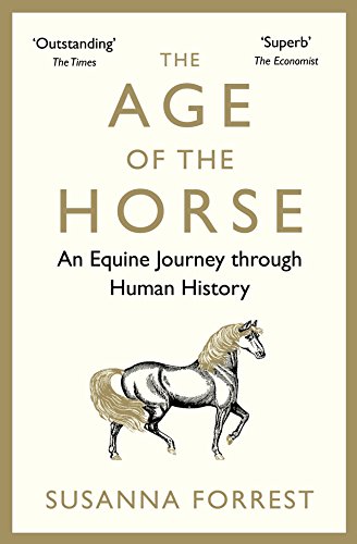 The Age of the Horse: An Equine Journey through Human History von Atlantic Books