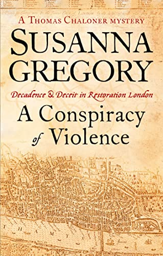 A Conspiracy Of Violence: 1: Chaloner's First Exploit in Restoration London (Thomas Chaloner Mysteries)