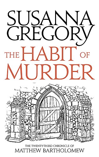 The Habit of Murder: The Twenty Third Chronicle of Matthew Bartholomew (Chronicles of Matthew Bartholomew, Band 23) von Sphere