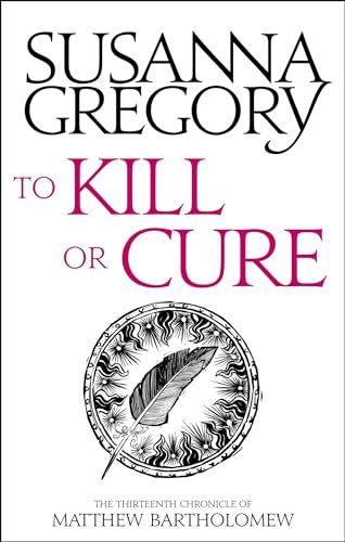 To Kill Or Cure: The Thirteenth Chronicle of Matthew Bartholomew (Chronicles of Matthew Bartholomew, Band 13)