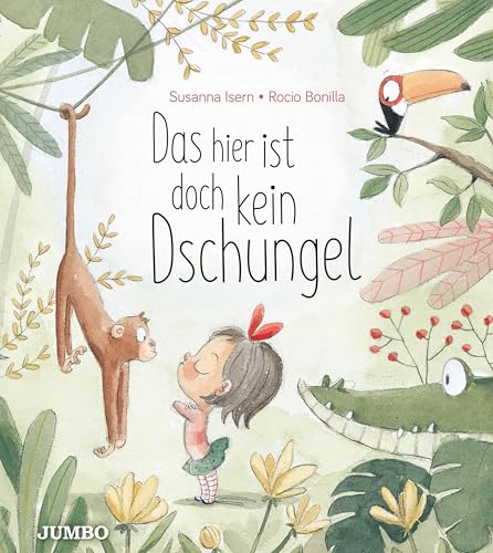Das hier ist doch kein Dschungel: Bilderbuch (Rocio Bonillas bunte Welt) von Jumbo Neue Medien + Verla